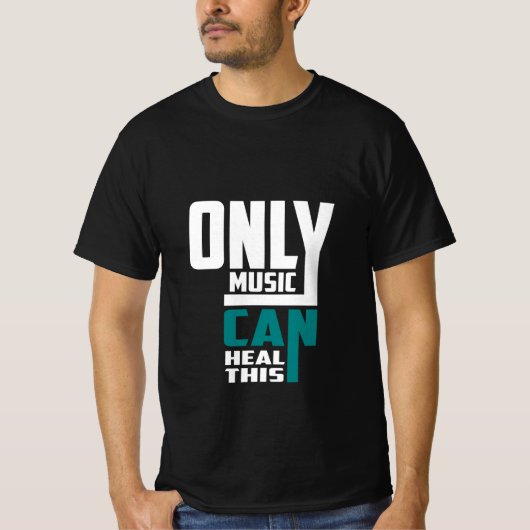 音楽だけでこれを癒すことができる Tシャツ (正面)