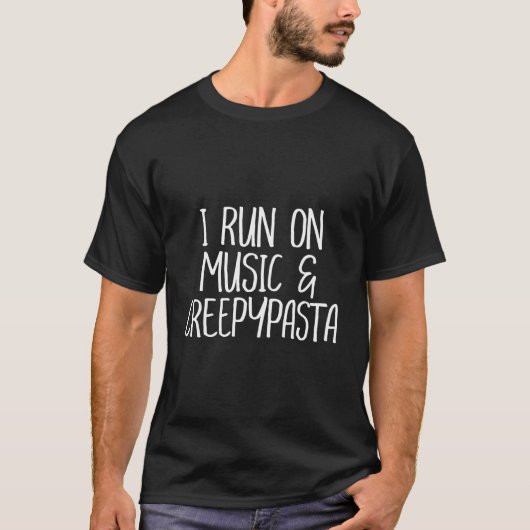 音楽とCreepypastaで走り出す読者・書く人 Tシャツ (正面)