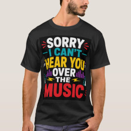 音楽のせいであなたの声が聞こえない Tシャツ
