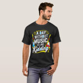 音楽のない日は冗談に似ていおもしろいる – T-Shir Tシャツ (正面フル)