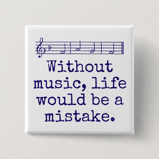 音楽のない生活は間違いだろう – Music Quot 缶バッジ (正面)