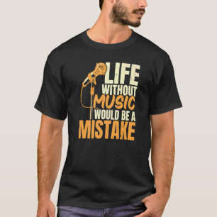 音楽のない生活は間違った歌手シンになるだろう Tシャツ