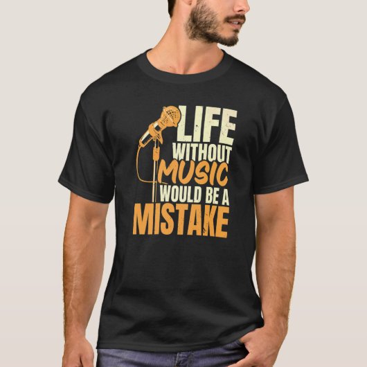 音楽のない生活は間違った歌手シンになるだろう Tシャツ (正面)
