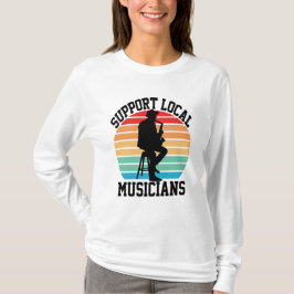 音楽の愛好家のためのローカルミュージシャンをサポート Tシャツ