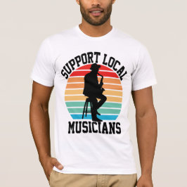 音楽の愛好家のためのローカルミュージシャンをサポート Tシャツ