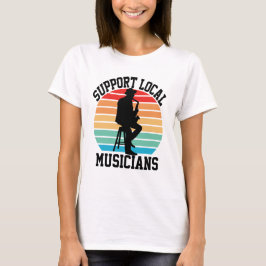音楽の愛好家のためのローカルミュージシャンをサポート Tシャツ