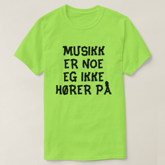 音楽は私がノルウェー語で好きではないもの Tシャツ (デザイン正面)