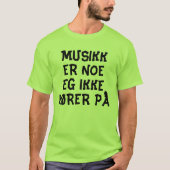 音楽は私がノルウェー語で好きではないもの Tシャツ (正面)