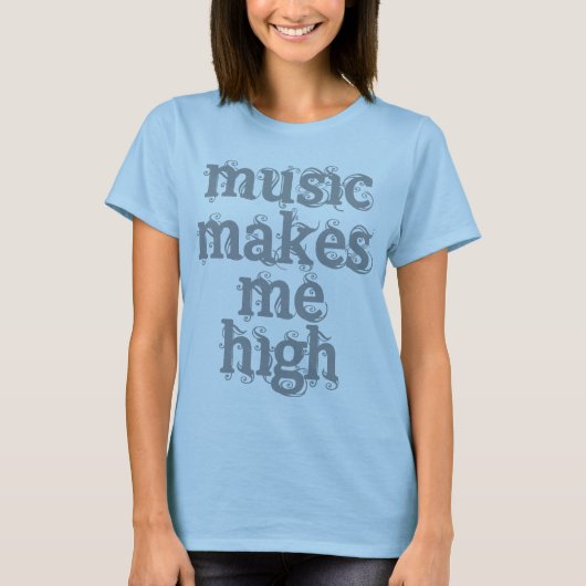 音楽は私に高いワイシャツをします Tシャツ (正面)