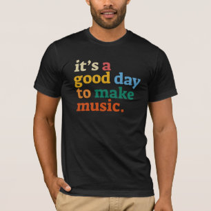 音楽を作るのはいい日だ Tシャツ