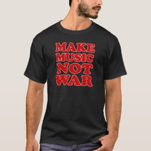 音楽を戦争ではなく作る Tシャツ