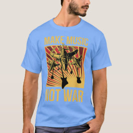 音楽を戦争ではなく作る Tシャツ