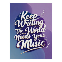 音楽を書き続けよう 世界はあなたの音楽を必要としている ポスター