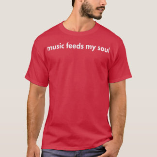 音楽食べ物を与えの魂 Tシャツ