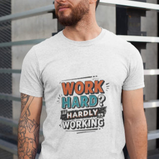 頑張って働いてる?そんなに頑張ってない – 面白い仕事のプレゼントアイデア Tシャツ