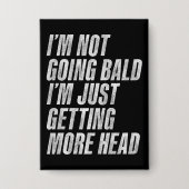 頭が禿げないから頭が上がってるだけだ 缶バッジ (正面)