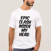 頭の中のエピックな衝突 Tシャツ (正面)
