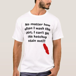 頻繁に私がこのワイシャツを洗浄してもいかに、ケチャップ… Tシャツ