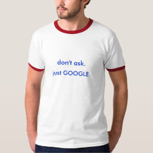 頼まないで下さい。 ちょうどGOOGLE Tシャツ