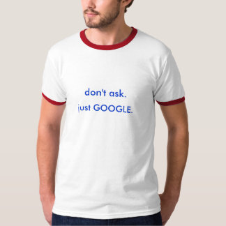 頼まないで下さい。 ちょうどGOOGLE Tシャツ
