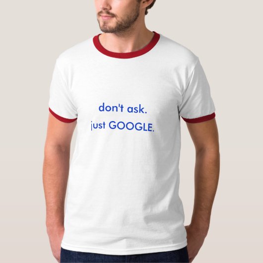 頼まないで下さい。 ちょうどGOOGLE Tシャツ (正面)