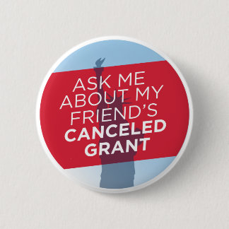 「頼Me About My Friend's Canceled Grant」ボタン 缶バッジ