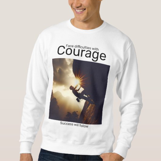 顔の困難は勇気を出して成功後を追する スウェットシャツ (正面)