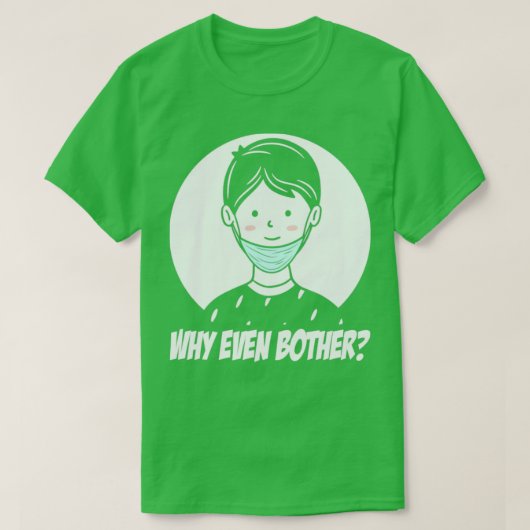 顔ぶら下がったマスクが顎にダウンする理由Why Even Tシャツ (デザイン正面)