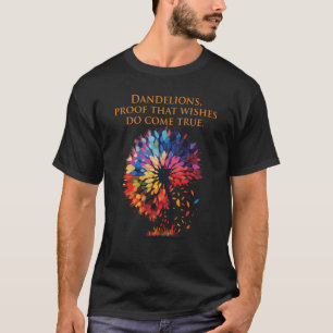 願いが真のDandelioを行う来Dandelionの証明 Tシャツ