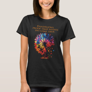 願いが真のDandelioを行う来Dandelionの証明 Tシャツ