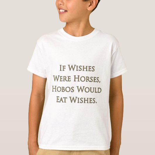 願い事が馬なら、ホーボーは願い事を食べるのに Tシャツ (正面)