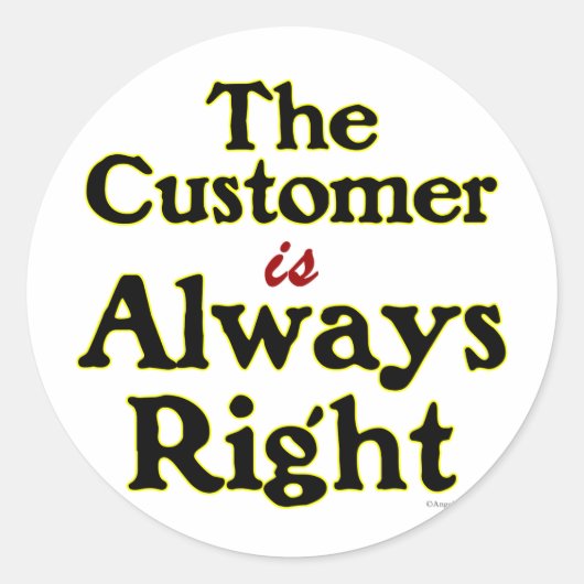 顧客は右のことわざ常にです ラウンドシール (正面)