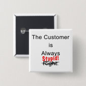 顧客は愚かなボタンPin常にです 缶バッジ (正面&裏面)
