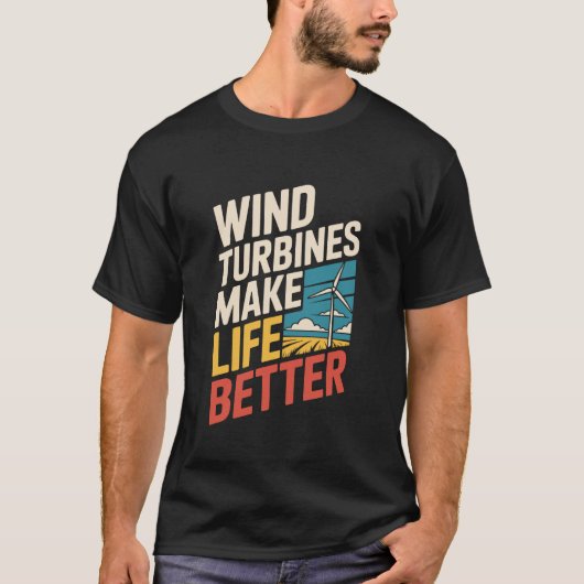 風力タービンは生活を豊かにする 風車技術者 Tシャツ (正面)
