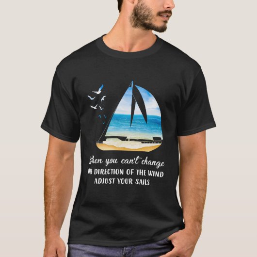 風向きが変えられない時は帆の向きを変えろ Tシャツ (正面)