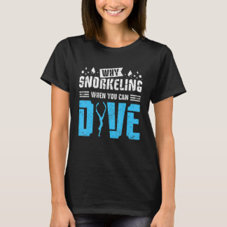 飛び込めるときにシュノーケリングする理由 Tシャツ