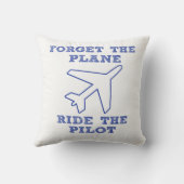 飛行機を忘れて下さい、パイロットに乗って下さい! クッション (裏面)
