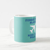 飛行機を忘れて下さい、パイロットに乗って下さい コーヒーマグカップ (正面左)