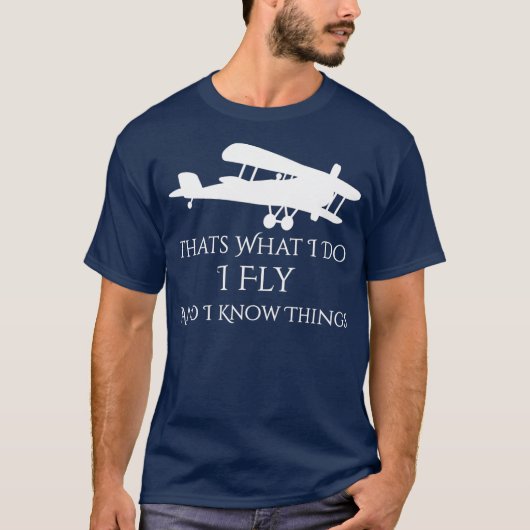 飛行機を操縦して知っているのはこういうことだ Tシャツ (正面)