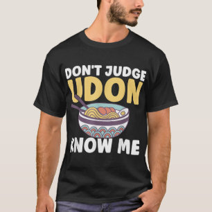 食べおもしろい物の引用文が私を知っているうどんを判断しない Tシャツ
