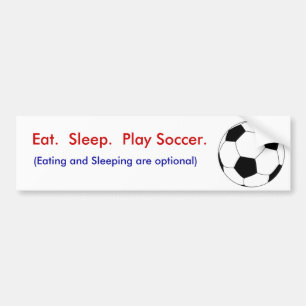 食べて下さい。 睡眠。 演劇のサッカー バンパーステッカー