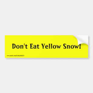 "食べないで下さい黄色い雪を!" バンパーステッカー