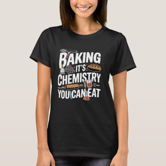 食べられる化学、それがベーキング おもしろいパン作り Tシャツ (正面)