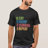 食べる 寝る クライミング 繰り返す Tシャツ (正面)