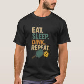 食べる。寝る。ディンク。繰り返す。 Tシャツ (正面)
