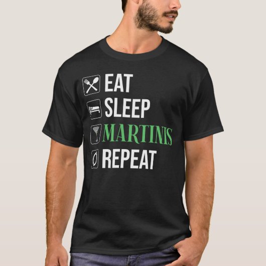 食べる。寝る。マティーニ。繰り返す。 Tシャツ (正面)