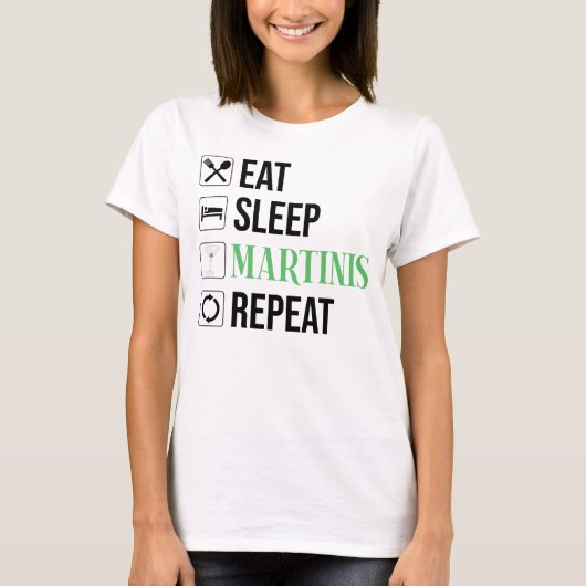 食べる。寝る。マティーニ。繰り返す。 Tシャツ (正面)