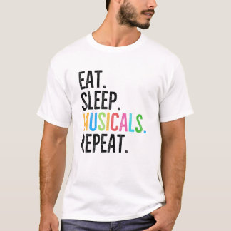 食べる。寝る。ミュージカル。繰り返す。 Tシャツ