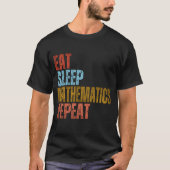 食べる 寝る 数学 繰り返す Tシャツ (正面)