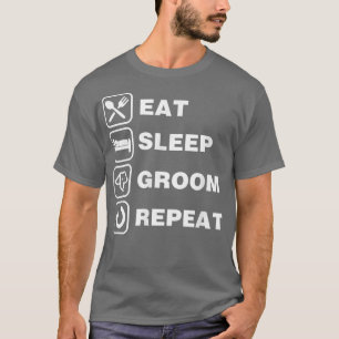 食べる 眠る グルーミング 繰り返す 面白い 可愛い ペット 犬 グルーマー Tシャツ